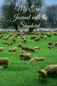 Title: My Trust Journal with the Shepherd-Psalm 23, Author: M.A. Wootton