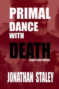 Title: Primal Dance With Death, Author: Jonathan Staley