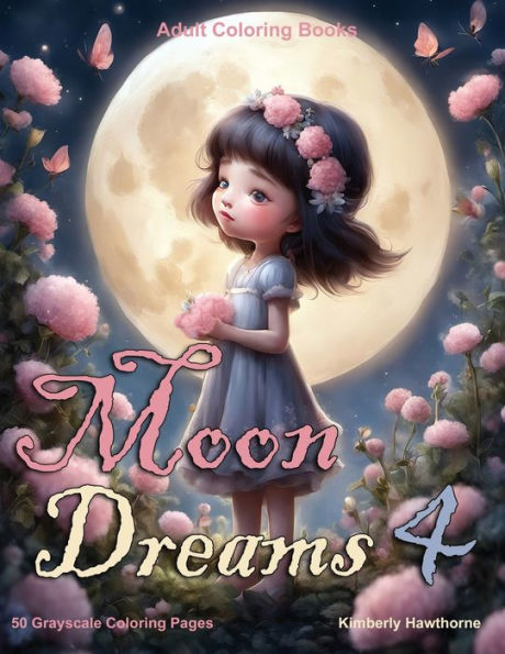 Moon Dreams 4 Grayscale Coloring Book for Adults: 50 Grayscale Coloring Pages