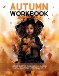 Title: Autumn Create, Play + Learn Workbook: Nature Inspired Worksheets, Coloring Pages and Crafts for Littles Ages 3 - 7, Author: Joi Sears