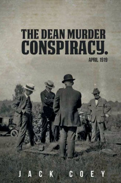 The Dean Murder Conspiracy, April 1919