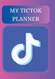 Title: MY TICTOK PLANNER: Efficiency, Productivity, and Organization at Your Fingertips, Author: Myjwc Publishing