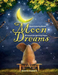 Title: Moon Dreams Grayscale Coloring Book for Adults: 48 Grayscale Coloring Pages, Author: Kimberly Hawthorne