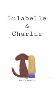 Title: Lulabelle & Charlie, Author: Angela Kanakis