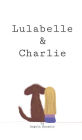 Lulabelle & Charlie