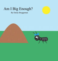 Download textbooks for free Am I Big Enough? 9798855631883 by Emily Bruggeman FB2 DJVU ePub