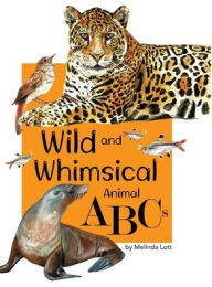 Title: Wild And Whimsical Animal ABC's, Author: Melinda Lott