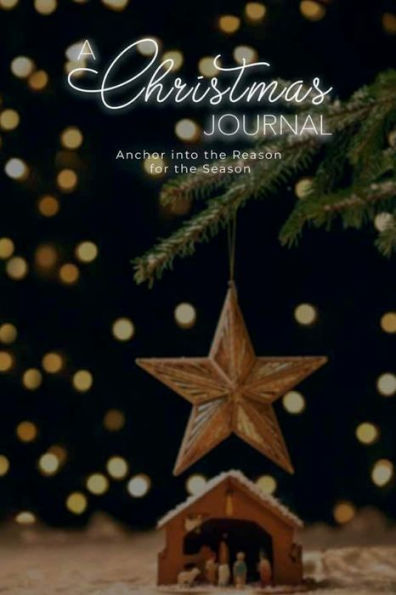 A Christmas Journal: Anchor into the Reason for the Season