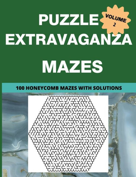 Puzzle Extravaganza: Mazes Volume 2 - 100 Hexagonal Honeycomb Mazes with Solutions