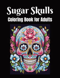 Title: Sugar Skulls Coloring Book For Adults, Author: Pretty Prints Shoppe