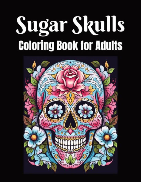 Sugar Skulls Coloring Book For Adults