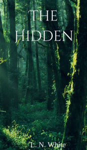 Title: The Hidden, Author: L. N. White