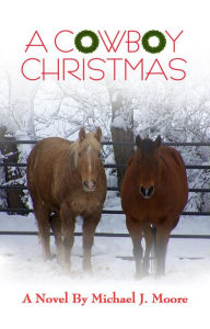 Title: A Cowboy Christmas, Author: Michael Moore