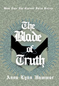 Title: The Blade of Truth, Author: Anna Lynn Hammar