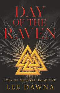 Title: Day Of The Raven: Eyes Of Midgard Book 1, Author: Lee Dawna