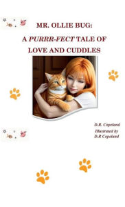 Title: MR. OLLIE BUG: A PURRR-FECT TALE OF LOVE AND CUDDLES:, Author: Diane Copeland