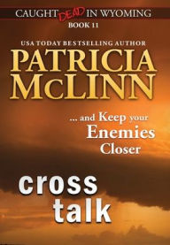 Title: Cross Talk (Caught Dead in Wyoming, Book 11), Author: Patricia McLinn