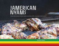 Title: JAMERICAN NYAMS Cookbook: Authentic Afro-Jamaican American traditions around food within a deep-rooted cultural existence, Author: Ekiti Ross-Walcott