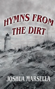 Title: Hymns From The Dirt, Author: Joshua Marsella