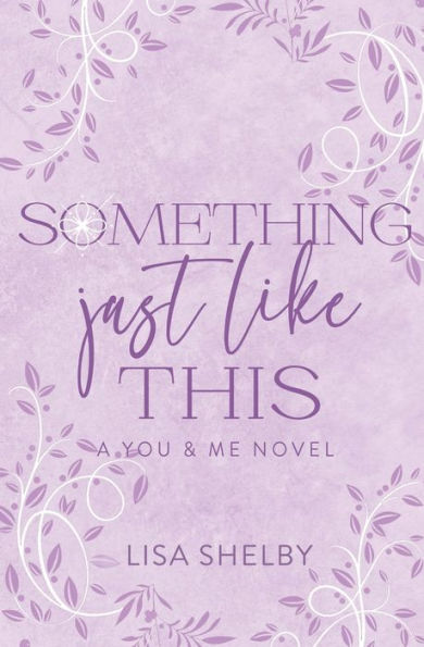 Something Just Like This: A You & Me Novel