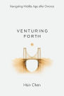 Venturing Forth: Navigating Middle Age after Divorce: