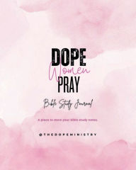Title: Dope Women Pray SOAP Method Bible Study Journal, Author: Jasmine Nance