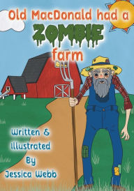 Title: Old MacDonald Had A Zombie Farm, Author: Jessica Webb