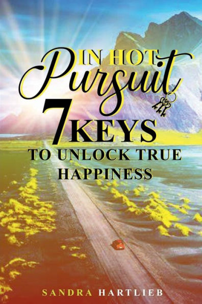 Hot Pursuit - 7 Keys to Unlock True Happiness