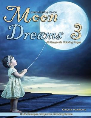 Moon Dreams 3 Grayscale Coloring Book for Adults: 48 Grayscale Coloring Pages