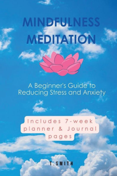 Mindfulness Meditation: A Beginner's Guide to Reducing Stress and Anxiety: