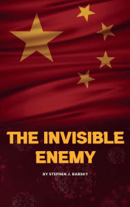Title: THE INVISIBLE ENEMY, Author: Stephen J. Babsky