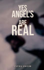 Yes, Angels Are Real