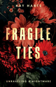 Ebook mobi download rapidshare Fragile Ties: Unraveling A Nightmare:Unraveling A Nightmare