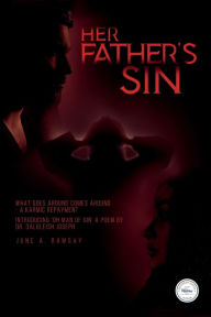 Title: Her Father's Sin: What Goes Around Comes Around A Karmic Repayment, Author: June A. Ramsay