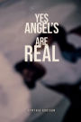 Yes, Angels Are Real