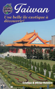 Title: Taiwan: Une belle ï¿½le exotique ï¿½ dï¿½couvrir!, Author: Cristina Rebiere