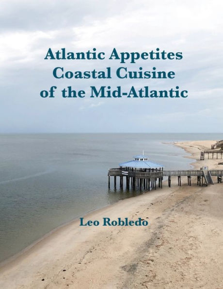 Atlantic Appetites: Coastal Cuisine of the Mid-Atlantic