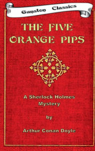 Title: THE FIVE ORANGE PIPS: SHERLOCK HOLMES MYSTERY, Author: Arthur Conan Doyle