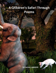 Title: A Children's Safari Through Poems, Author: Nihal Amarir