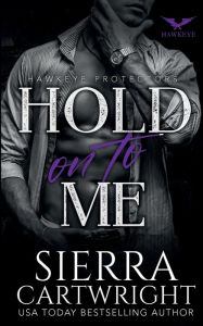 Title: Hold On To Me, Author: Sierra Cartwright