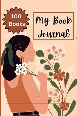 My Book Journal: Track Your Reading Progress with this Journal For Booklovers. Space To Review and Log 100 Books.Perfect Gift