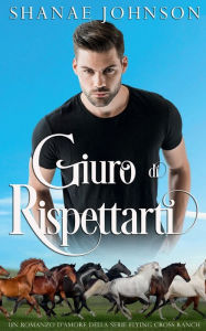 Title: Giuro di rispettarti: Un romanzo della seconda possibilitï¿½, Author: Shanae Johnson