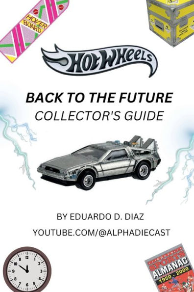 Hot Wheels Back To The Future Collector's Guide
