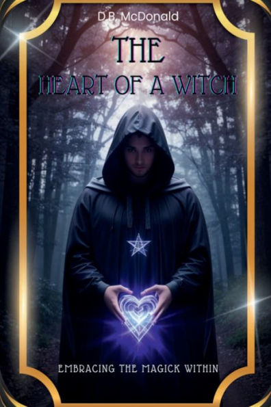 The Heart of a Witch: Embracing the Magick Within