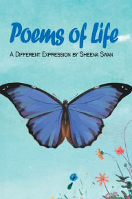 Title: Poems of Life: A Different Expression, Author: Sheena Swan