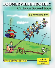 Title: Toonerville Trolley: Cartoons Second Book, edition 1918, Author: Fontaine Fox