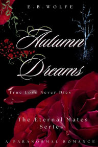 Download books in english pdf Autumn Dreams: The Eternal Mates Series by E. B. Wolfe (English literature)