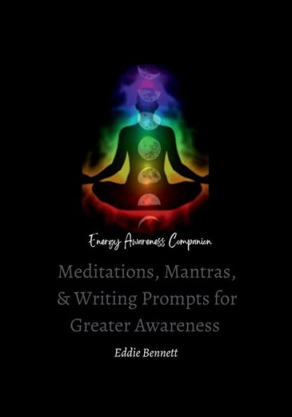 Energy Awareness Companion: Meditations, Mantras, and Writing Prompts for Greater Awareness