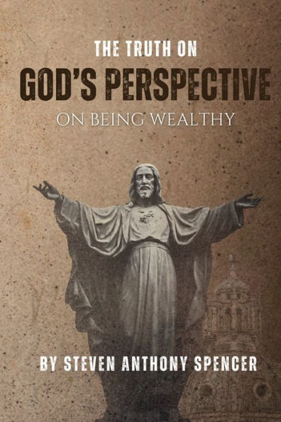 THE TRUTH ON GOD'S PERSPECTIVE BEING WEALTHY