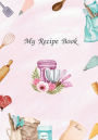 Baking Recipe Journal: Blank Recipe Book to Write Your Own Baking Recipes